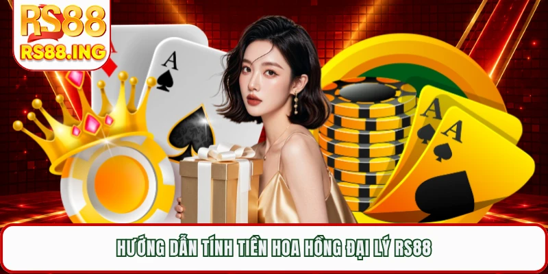 Hướng dẫn tính tiền hoa hồng đại lý RS88